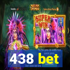 438 bet